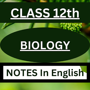 Class 12th Biology Notes